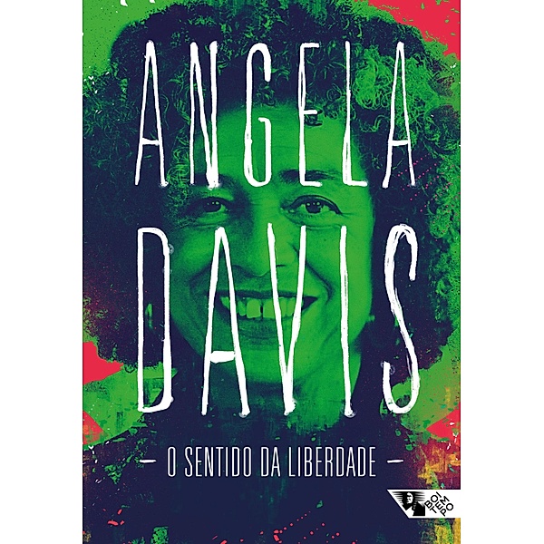 O sentido da liberdade / Angela Davis, Angela Davis