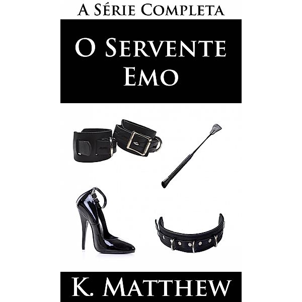 O Servente Emo (A Serie Completa) / Babelcube, K. Matthew