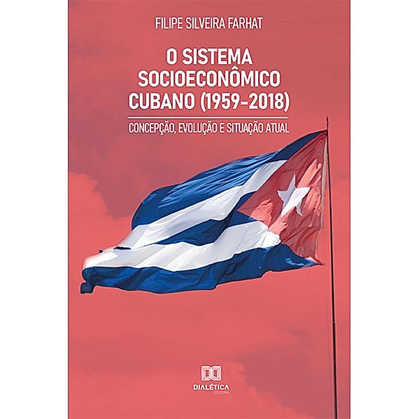 O Sistema Socioeconômico Cubano (1959-2018), Filipe Silveira Farhat