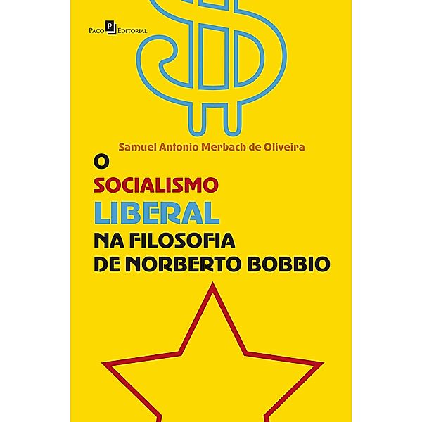 O socialismo liberal na Filosofia de Norberto Bobbio, Samuel Antonio Merbach de Oliveira