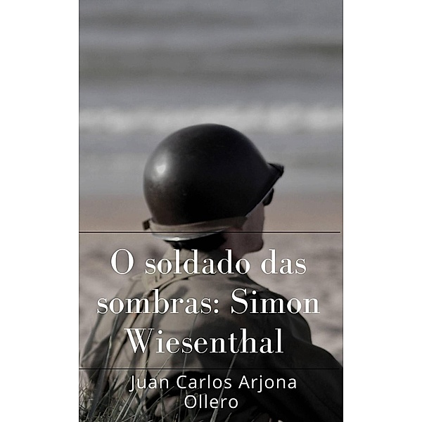 O soldado das sombras: Simon Wiesenthal, Juan Carlos Arjona Ollero