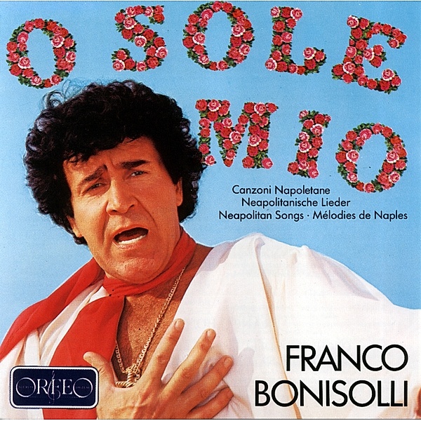 O Sole Mio-Neapolitanische Lieder Vol.1, Bonisolli, Monti, Orch.dell'unione musiciste di Roma