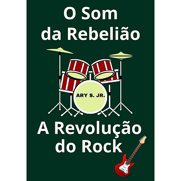 O Som da Rebelião A Revolução do Rock, Ary S.