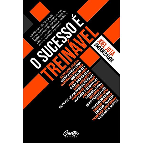 O Sucesso É Treinável, Joel Moraes, Henrique Eduardo, Jakline Tolentino, Juliana Calil, Larissa Lima, Nelson Lee, Rivo Bühler Jr., Rosi Job, Thaise Ribeiro, Thiago Freitas, Thiago "Panda", Alysson Costa, Vanessa Goltzman, Verônica Motta, Chaysther Lima, Danielle Martins, Drica Ricci, Fabio Ceschini, Gabi Abaracon, Gabi Archetti, George Jean Papageorgiou