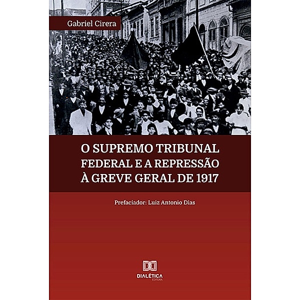 O Supremo Tribunal Federal e a repressão à Greve Geral de 1917, Gabriel Cirera