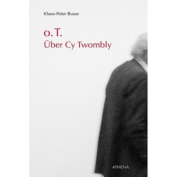 o.T. Über Cy Twombly / Artificium Bd.39, Klaus-Peter Busse