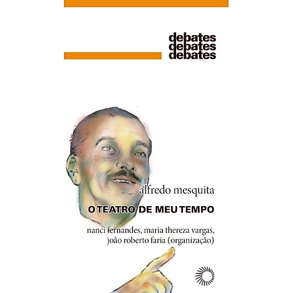 O Teatro de Meu Tempo / Debates, Alfredo Mesquita