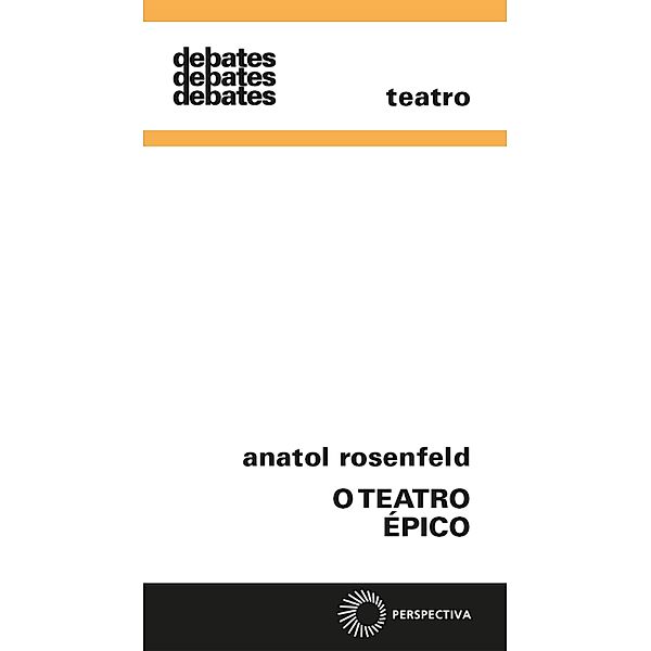 O teatro épico / Debates, Anatol Rosenfeld