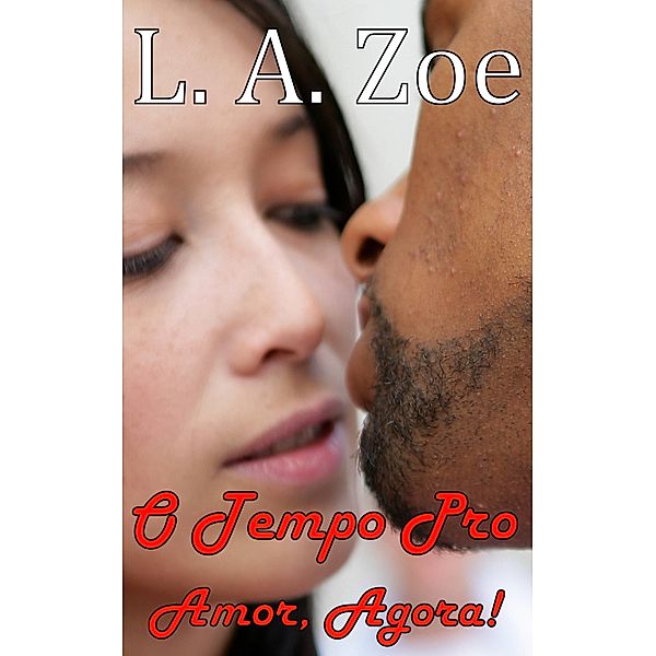 O Tempo Pro Amor, Agora!, L. A. Zoe