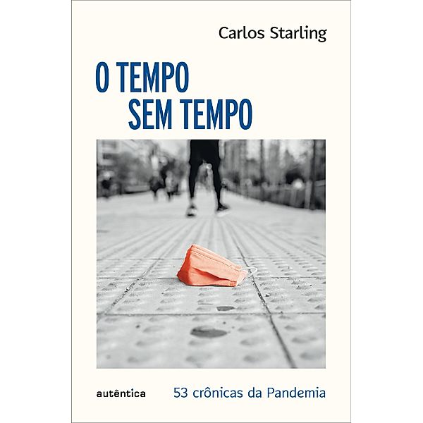 O tempo sem tempo - 53 crônicas sobre a pandemia, Carlos Starling
