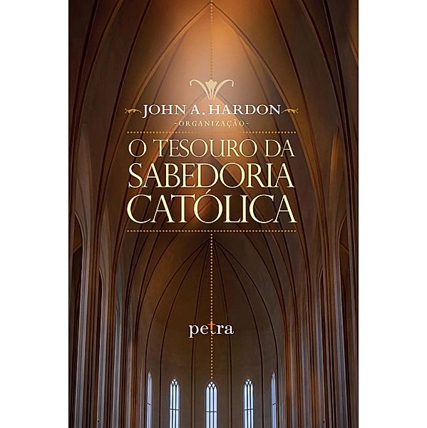 O tesouro da sabedoria católica, John A. Hardon