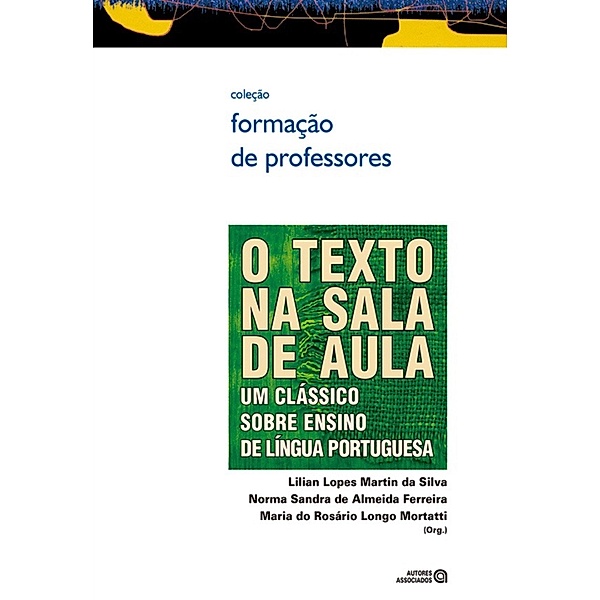 O texto na sala de aula, Lilian Lopes Martin da Silva, Norma Sandra de Almeida Ferreira, Maria do Rosário Longo Mortatti