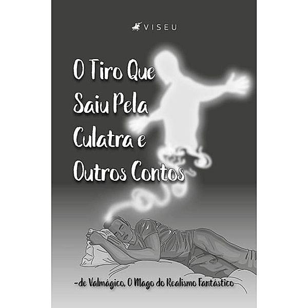 O tiro que saiu pela culatra e outros contos de Valmágico, O Mago do Realismo Fantástico, Valmágico