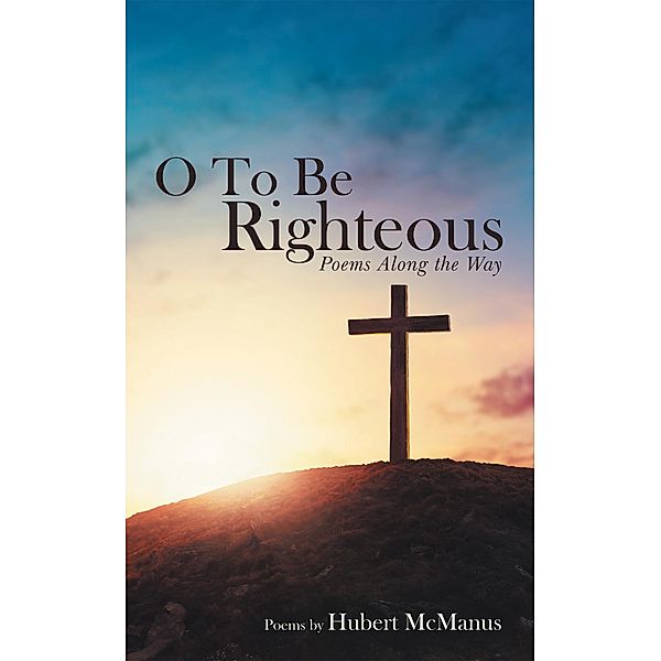 O to Be Righteous, Hubert McManus