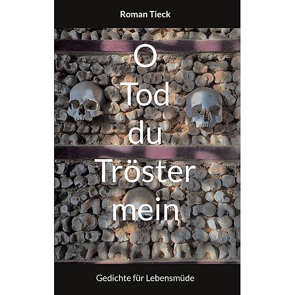 O Tod, du Tröster mein, Roman Tieck