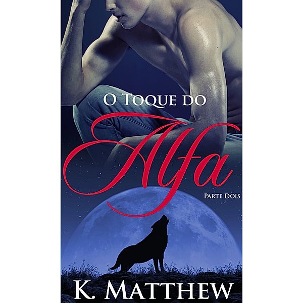 O Toque do Alfa, K. Matthew