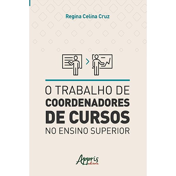 O Trabalho de Coordenadores de Cursos no Ensino Superior, Regina Celina Cruz