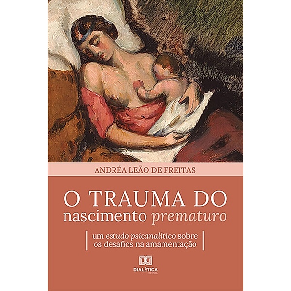O trauma do nascimento prematuro, Andréa Leão de Freitas