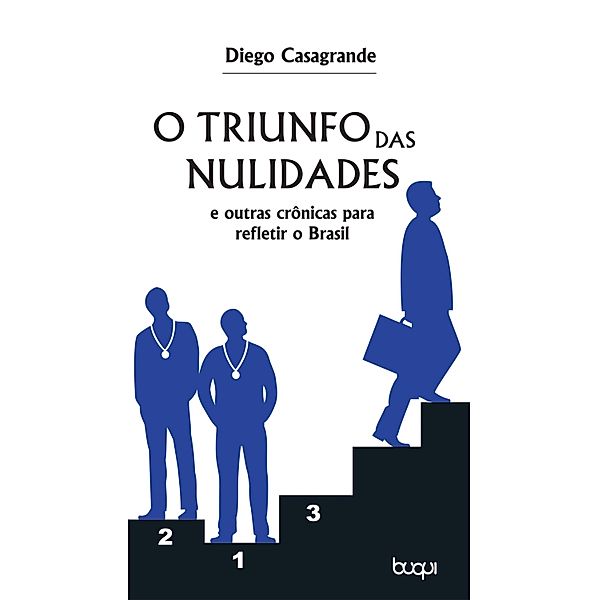 O Triunfo das Nulidades e outras Crônicas para Refletir o Brasil, Diego Casagrande