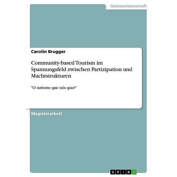 O turismo que nós quer - Community-based Tourism im Spannungsfeld zwischen Partizipation und Machtstrukturen, Carolin Brugger