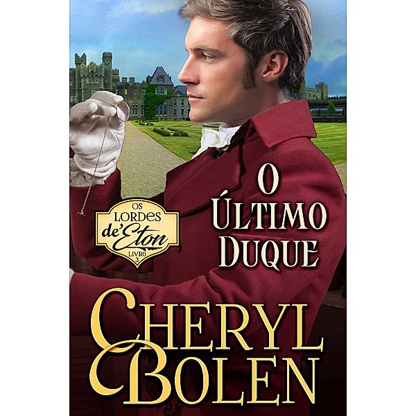 O Último Duque (Lords of Eton, #3) / Lords of Eton, Cheryl Bolen