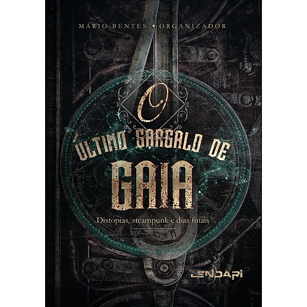 O último gargalo de Gaia, Mário Bentes, Vinícius Alves do Amaral, Alexandre Castro, Rodrigo Ortiz Vinholo, Paulo Florindo, Enéias Tavares