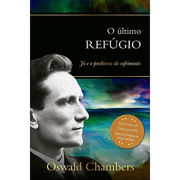 O último refúgio / Seleção especial de Oswald Chambers, Oswald Chambers