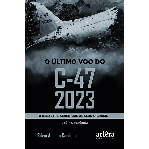 O Último Voo do C-47 2023: O Desastre Aéreo que Abalou o Brasil, Silvio Adriani Cardoso