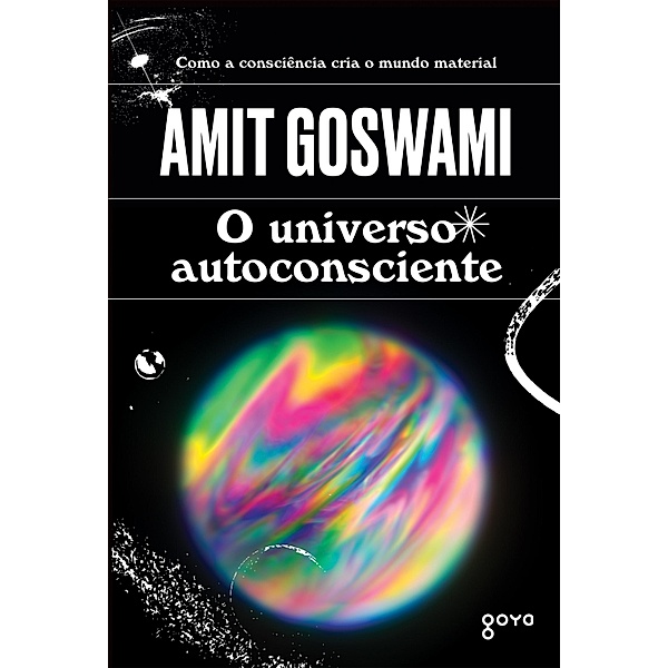 O universo autoconsciente, Amit Goswami