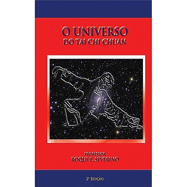 O Universo do Tai Chi Chuan, Roque Severino