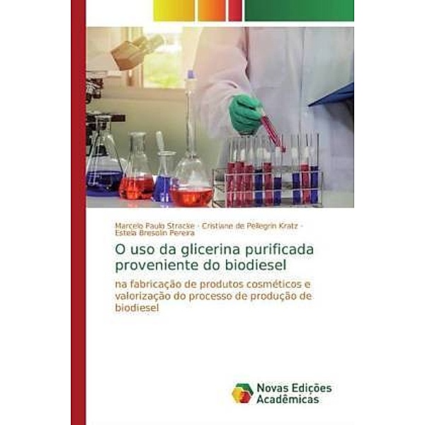 O uso da glicerina purificada proveniente do biodiesel, Marcelo Paulo Stracke, Cristiane de Pellegrin Kratz, Estela Bresolin Pereira