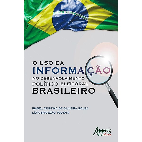 O Uso da Informação no Desenvolvimento Político Eleitoral Brasileiro, Isabel Cristina Oliveira de Souza, Lídia Brandão Toutain