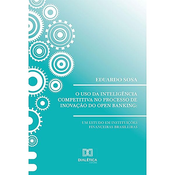 O uso da inteligência competitiva no processo de inovação do open banking, Eduardo Sosa