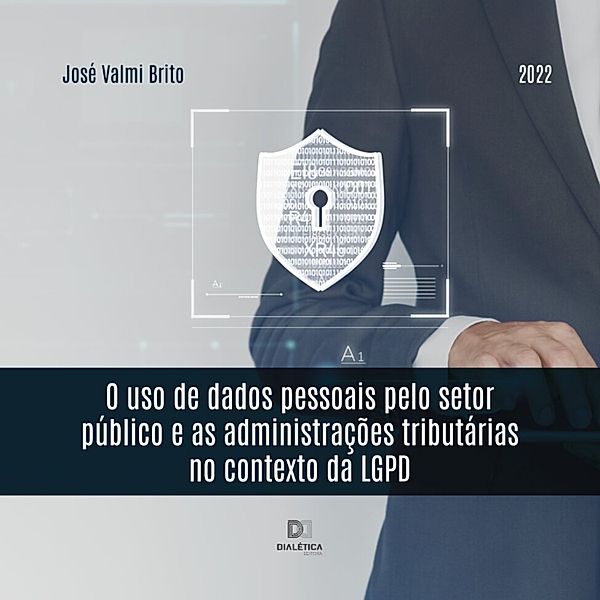 O uso de dados pessoais pelo setor público e as administrações tributárias no contexto da LGPD, José Valmi Brito