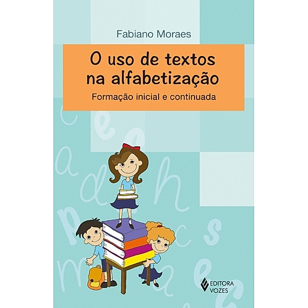 O uso de textos na alfabetização, Fabiano Moraes