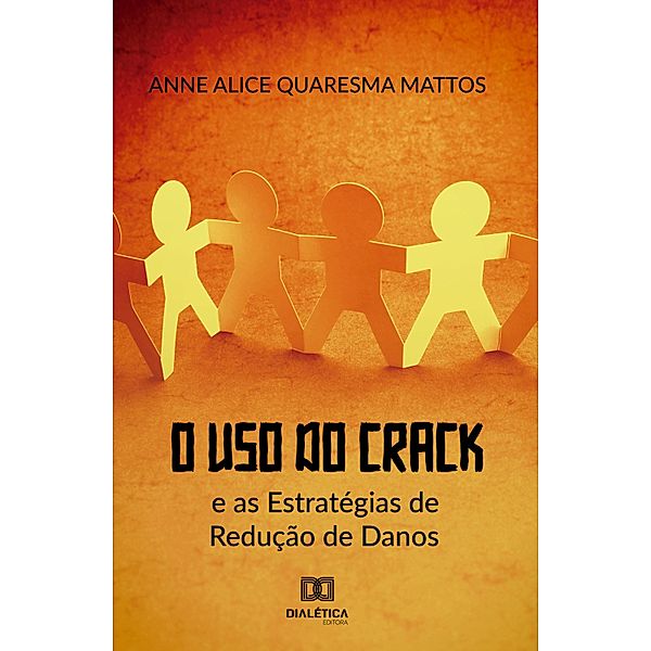 O Uso do Crack e as Estratégias de Redução de Danos, Anne Alice Quaresma Mattos