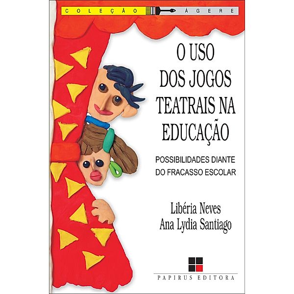 O Uso dos jogos teatrais na educação, Ana Lydia B. Santiago, Libéria Rodrigues Neves