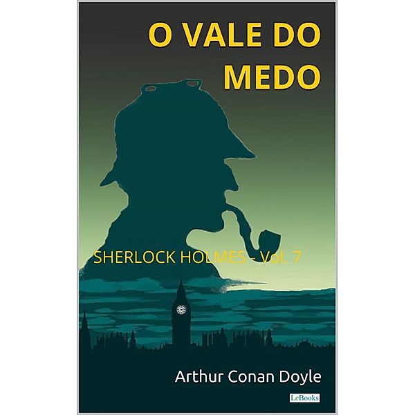 O Vale do Medo - Sherlock Holmes - Vol. 7 / Coleção Sherlock Holmes Bd.7, Arthur Conan Doyle