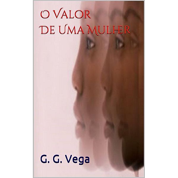 O VALOR DE UMA MULHER, G. G. Vega