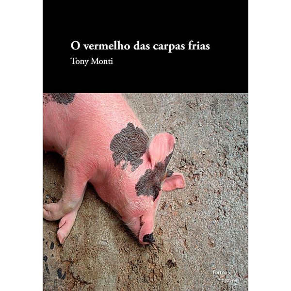 O vermelho das carpas frias / Formas Breves, Tony Monti