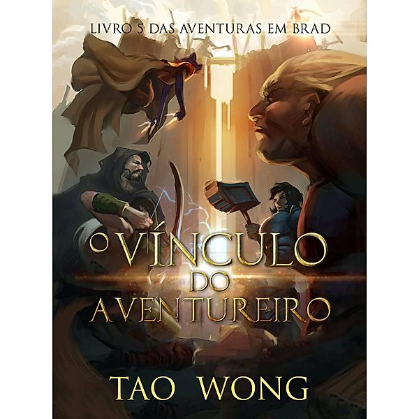 O Vínculo do Aventureiro (Aventuras em Brad, #5) / Aventuras em Brad, Tao Wong