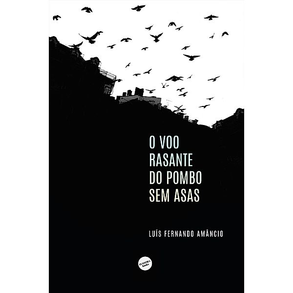 O voo rasante do pombo sem asas, Luís Fernando Amâncio