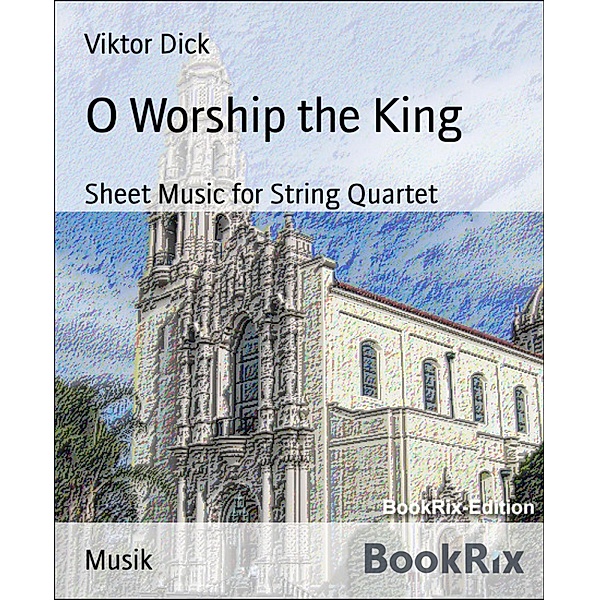 O Worship the King, Viktor Dick