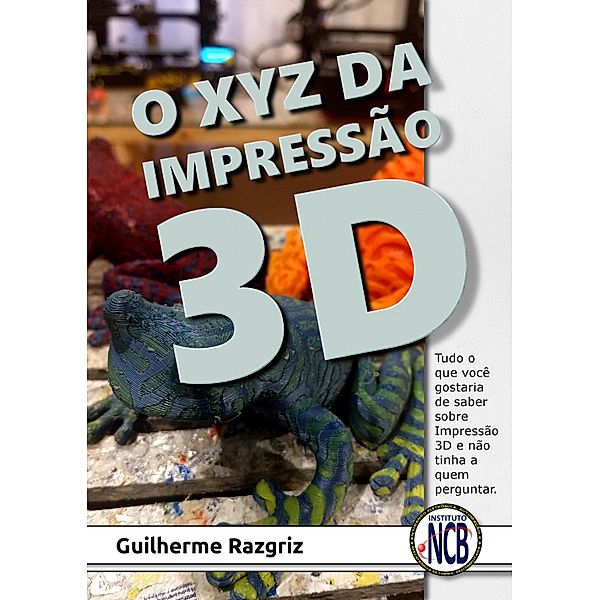 O XYZ das Impressão 3D, Guilherme Razgriz