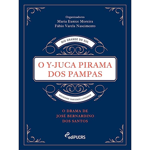 O Y-Juca Pirama dos Pampas: O drama de José Bernardino dos Santos, Fábio Varela Nascimento, Maria Eunice Moreira