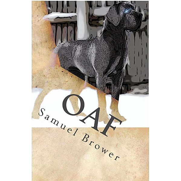 Oaf: A Novelette / Samuel Brower, Samuel Brower