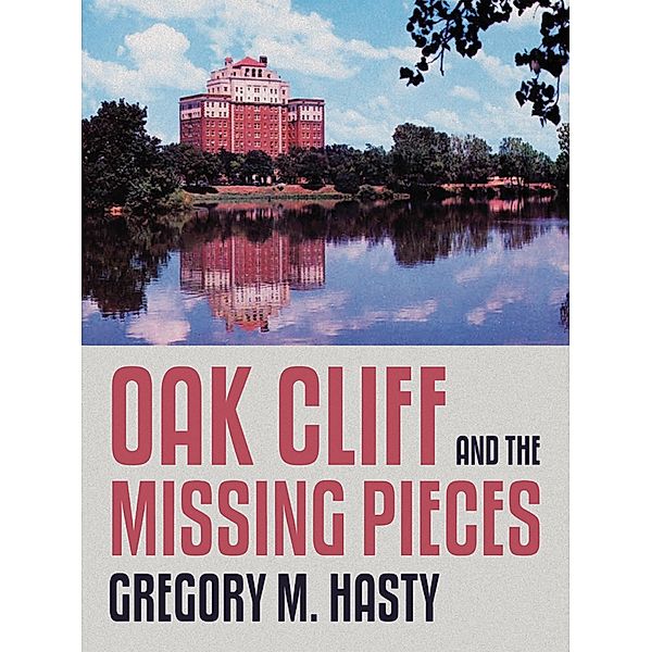 Oak Cliff and the Missing Pieces, Gregory M. Hasty