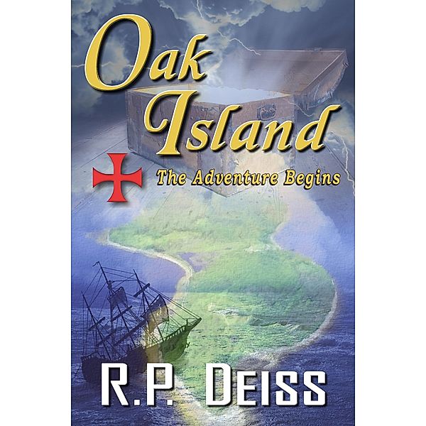 Oak Island The Adventure Begins / R. P. Deiss, R. P. Deiss