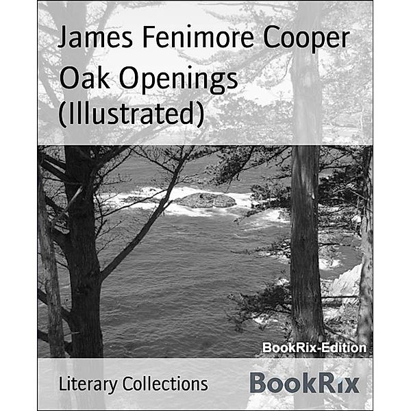 Oak Openings (Illustrated), James Fenimore Cooper