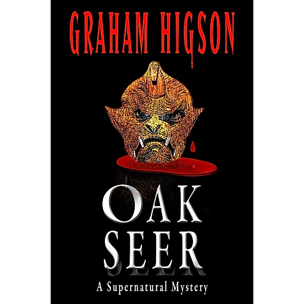 Oak Seer: A Supernatural Mystery / Oak Seer, Graham Higson